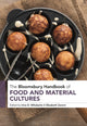 Book cover of: Bloomsbury Handbook of Food and Material Cultures