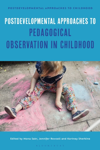 Book cover of: Postdevelopmental Approaches to Pedagogical Observation in Childhood. By: Mona Sakr