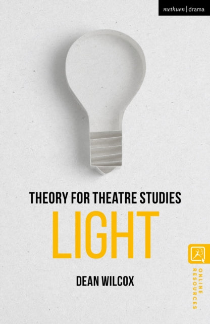 Book cover of: Theory for Theatre Studies: Light. By: Dean Wilcox