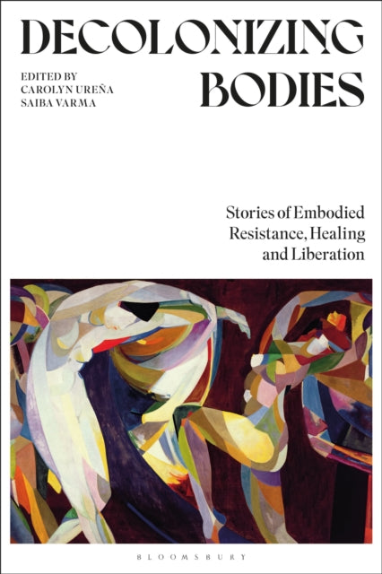 Book cover of: Decolonizing Bodies. By: Carolyn Ureña