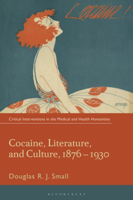 Book cover of: Cocaine, Literature, and Culture, 1876-1930. By: Douglas RJ Small