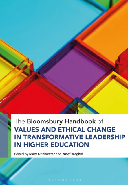 Book cover of: Bloomsbury Handbook of Values and Ethical Change in Transformative Leadership in Higher Education. By: Mary Drinkwater