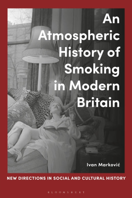 Book cover of: Atmospheric History of Smoking in Modern Britain. By: Ivan Markovic