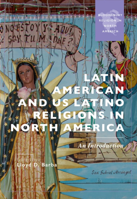 Book cover of: Latin American and US Latino Religions in North America. By: Lloyd Barba