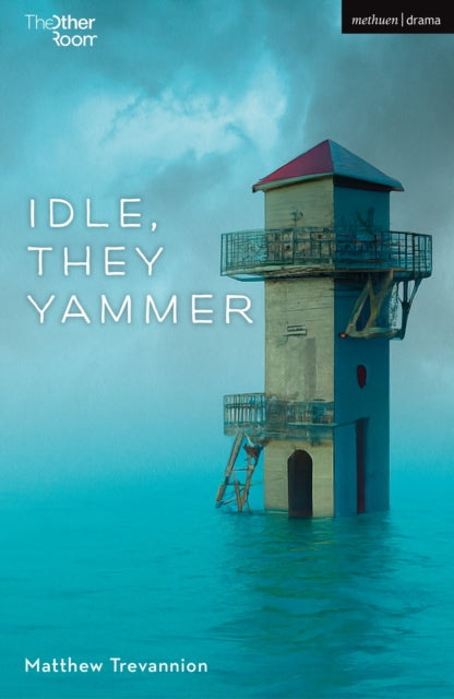 Book cover of: Idle, They Yammer. By: Matthew Trevannion