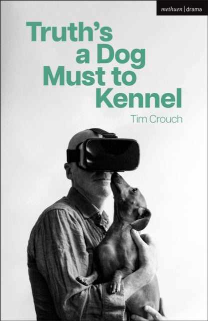 Book cover of: Truth’s a Dog Must to Kennel. By: Tim Crouch