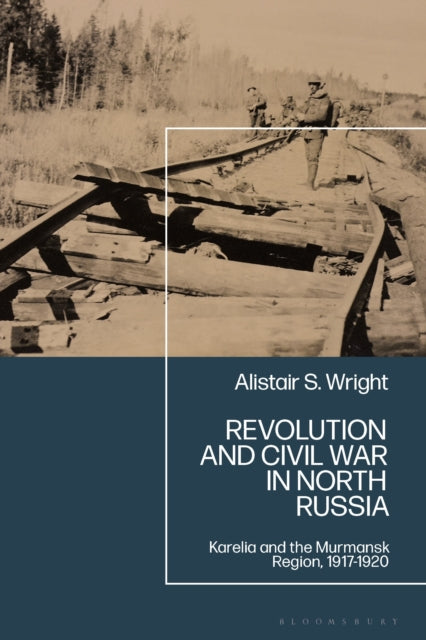Book cover of: Revolution and Civil War in North Russia