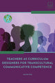 Book cover of: Teachers as Curriculum Designers for Transcultural Communicative Competence