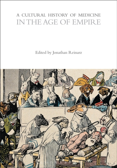 Book cover of: Cultural History of Medicine in the Age of Empire. By: Jonathan Reinarz