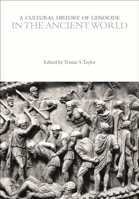 Book cover of: Cultural History of Genocide in the Ancient World. By: Tristan Taylor