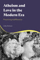 Book cover of: Atheism and Love in the Modern Era. By: Colby Dickinson