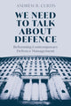 Book cover of: We Need to Talk About Defence
