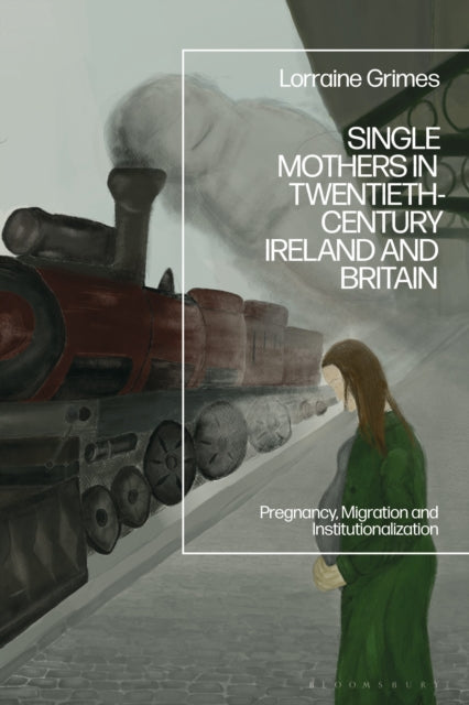 Book cover of: Single Mothers in Twentieth-century Ireland and Britain