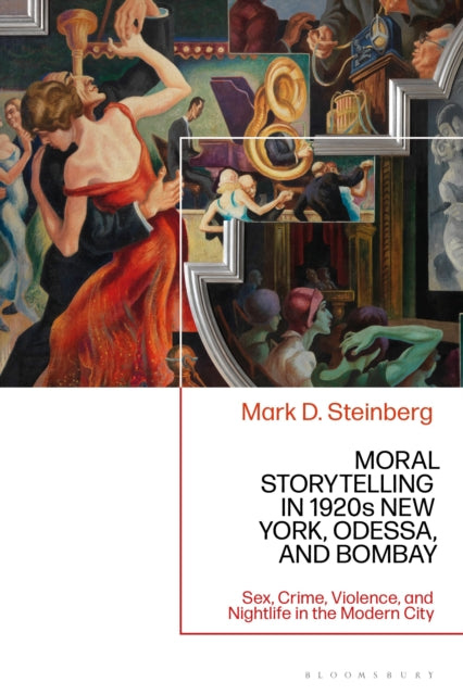 Book cover of: Moral Storytelling in 1920s New York, Odessa, and Bombay