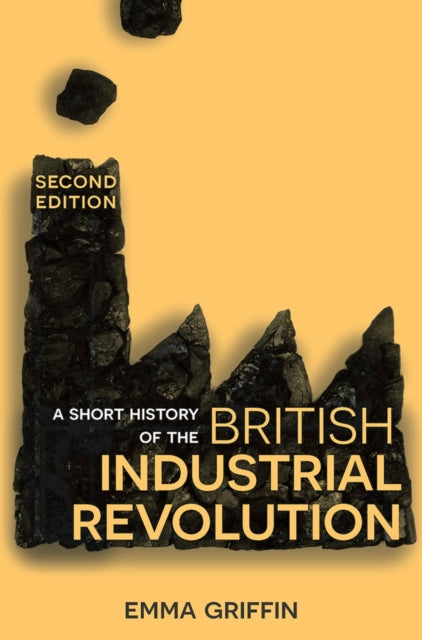 Book cover of: Short History of the British Industrial Revolution. By: Emma Griffin