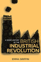 Book cover of: Short History of the British Industrial Revolution. By: Emma Griffin