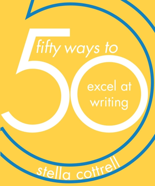 Book cover of: 50 Ways to Excel at Writing. By: Stella Cottrell