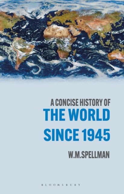 Book cover of: Concise History of the World Since 1945. By: W. M. Spellman