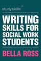 Book cover of: Writing Skills for Social Work Students. By: Bella Ross