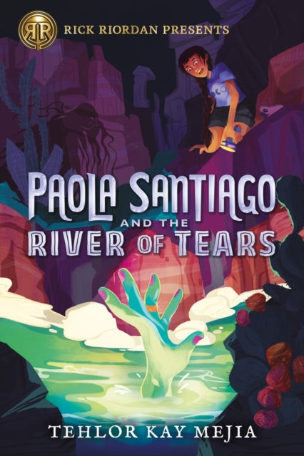 Book cover of: Rick Riordan Presents Paola Santiago And The River Of Tears. By: Tehlor Kay Mejia