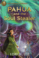 Book cover of: Rick Riordan Presents Pahua And The Soul Stealer. By: Lori Lee