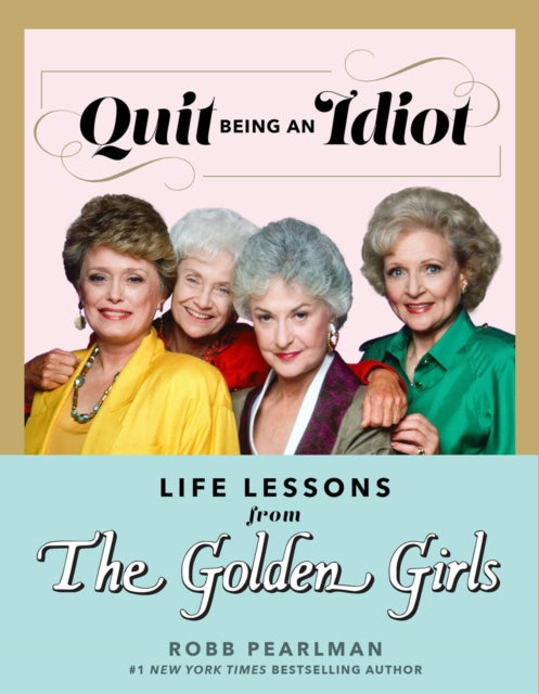 Book cover of: Quit Being an Idiot. By: Robb Pearlman