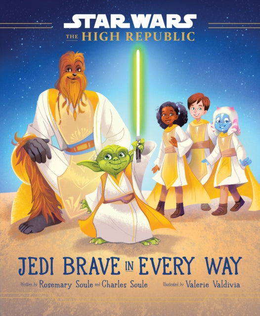 Book cover of: Star Wars: The High Republic: Jedi Brave in Every Way. By: Rosemary Soule