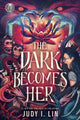 Book cover of: Rick Riordan Presents: The Dark Becomes Her. By: Judy I. Lin