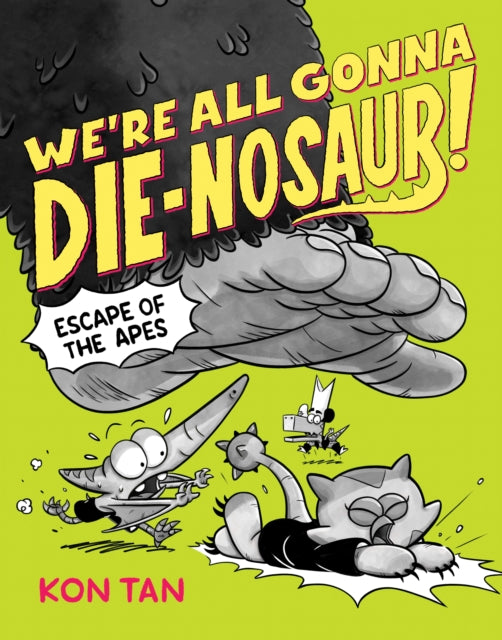 Book cover of: We're All Gonna Die-nosaur!: Escape of the Apes