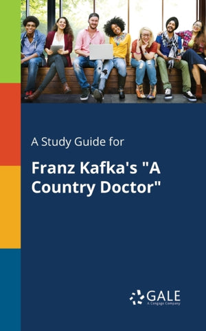Study Guide for Franz Kafka's "A Country Doctor"