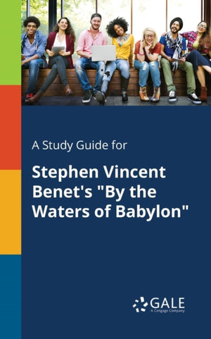 Study Guide for Stephen Vincent Benet's "By the Waters of Babylon"