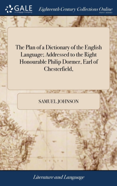 Book cover of: Plan of a Dictionary of the English Language; Addressed to the Right Honourable Philip Dormer, Earl of Chesterfield,. By: Samuel Johnson