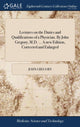 Book cover of: Lectures on the Duties and Qualifications of a Physician. By John Gregory, M.D. ... A new Edition, Corrected and Enlarged