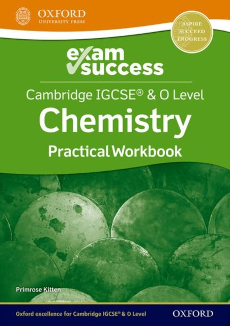 Book cover of: Cambridge IGCSE® & O Level Chemistry: Exam Success Practical Workbook. By: Primrose Kitten