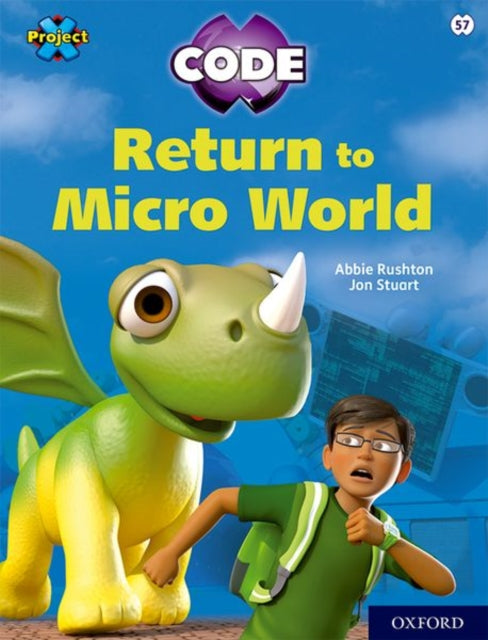 Book cover of: Project X CODE: White Book Band, Oxford Level 10: Sky Bubble: Return to Micro World. By: Abbie Rushton