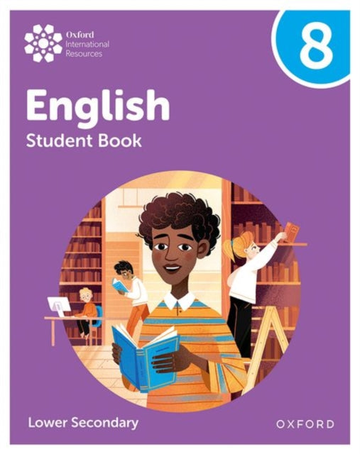 Book cover of: Oxford International Lower Secondary English: Student Book 8. By: Emma Danihel