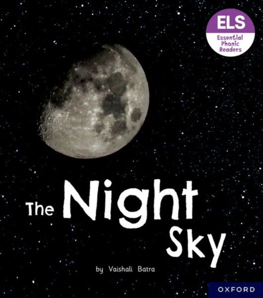 Book cover of: Essential Letters and Sounds: Essential Phonic Readers: Oxford Reading Level 6: The Night Sky. By: Vaishali Batra