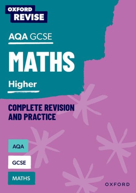 Book cover of: Oxford Revise: AQA GCSE Mathematics: Higher Complete Revision and Practice. By: Naomi Bartholomew-Millar