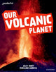 Book cover of: Readerful Independent Library: Oxford Reading Level 9: Our Volcanic Planet. By: Jilly Hunt