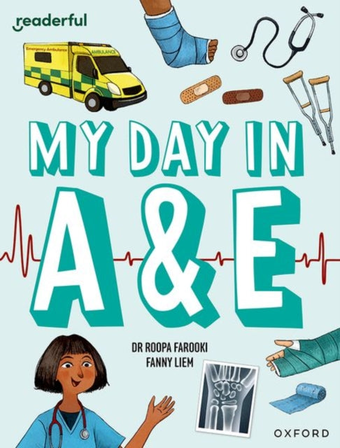 Book cover of: Readerful Independent Library: Oxford Reading Level 9: My Day in A+E. By: Roopa Farooki