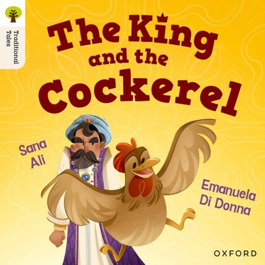 Book cover of: Oxford Reading Tree Traditional Tales: Level 8: The King and the Cockerel. By: Sana Ali