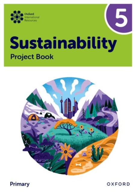 Oxford International Sustainability: Project Book 5 (Primary) 9781382047586 Jody Ellenby