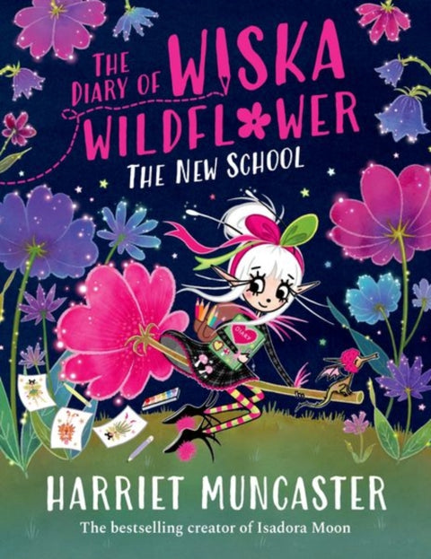 The Diary of Wiska Wildflower: The New School (From the creator of Isadora Moon, Harriet Muncaster)