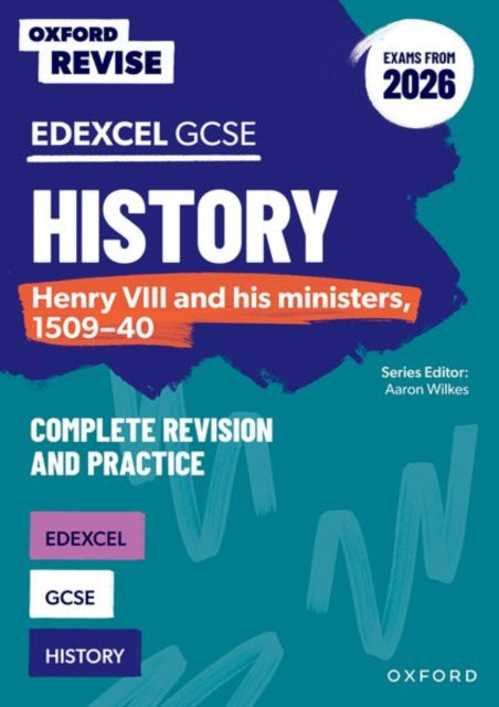 Book cover of: Oxford Revise: Edexcel GCSE History: Henry VIII and his ministers, 1509-40 Complete Revision and Practice (Exams from 2026)
