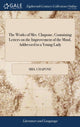 Book cover of: Works of Mrs. Chapone, Containing Letters on the Improvement of the Mind, Addressed to a Young Lady