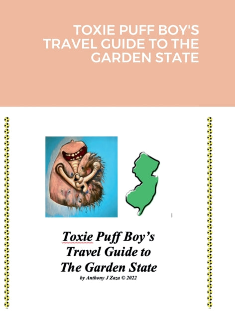 Book cover of: Toxie Puff Boy's Travel Guide to the Garden State. By: Anthony J. Zaza