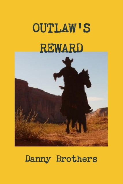 Book cover of: Outlaw's Reward. By: Danny Brothers