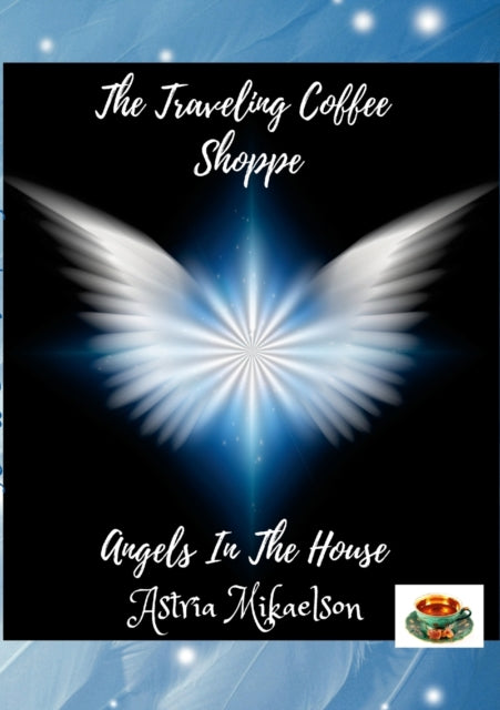 Book cover of: Angels In The House. By: Astria Mikaelson