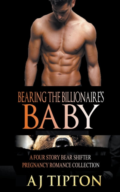 Book cover of: Bearing the Billionaire's Baby. By: Aj Tipton