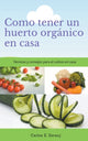 Book cover of: Como tener un huerto organico en casa Tecnicas y consejos para el cultivo en casa. By: Gustavo Espinosa Juarez